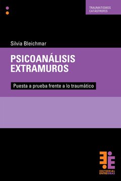 PSICOANÁLISIS EXTRAMUROS PUESTA A PRUEBA FRENTE A LO TRAUMÁTICO - BLEICHMAR SILVIA
