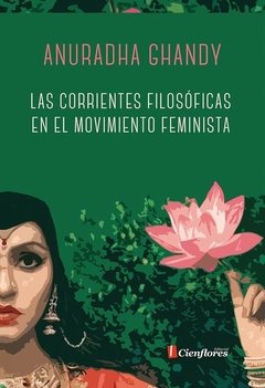 LAS CORRIENTES FILOSÓFICAS EN EL MOVIMIENTO FEMINISTA - GANDHY, ANURADHA