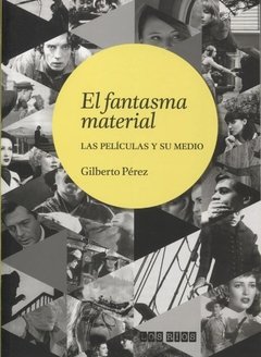 FANTASMA MATERIAL LAS PELICULAS Y SU MEDIO - PEREZ GILBERTO