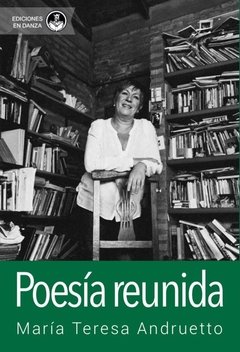 POESÍA REUNIDA ED 2019 - ANDRUETTO MARÍA TERESA