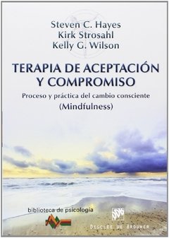 TERAPIA DE ACEPTACIÓN Y COMPROMISO MINDFULNESS - HAYES S Y OTROS