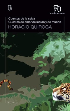 CUENTOS DE LA SELVA CUENTOS DE AMOR LOCURA Y DE MU - QUIROGA HORACIO