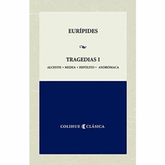 TRAGEDIAS 1 ALCESTIS MEDEA HIPOLITO ANDROMACA - EURIPIDES