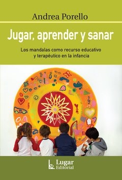 JUGAR APRENDER Y SANAR MANDALAS COMO RECURSO EDUCA - PORELLO ANDREA