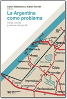 ARGENTINA COMO PROBLEMA LA TEMAS VISIONES Y PASIÓN - ALTAMIRANO C GORELIK