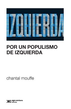POR UN POPULISMO DE IZQUIERDA - MOUFFE CHANTAL