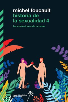 HISTORIA DE LA SEXUALIDAD 04 LAS CONFESIONES DE LA - FOUCAULT MICHEL