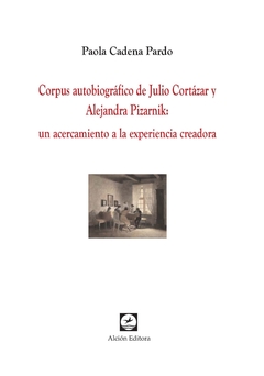 CORPUS AUTOBIOGRÁFICO DE CORTAZAR Y PIZARNIK - CADENA PARDO PAOLA