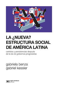 NUEVA ESTRUCTURA SOCIAL DE AMERICA LATINA - BENZA GABRIELA KESSLER GABRIEL