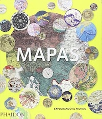 MAPAS EXPLORANDO EL MUNDO - PHAIDON EDITOR