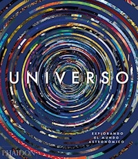 UNIVERSO EXPLORANDO EL MUNDO ASTRONOMICO - PHAIDON EDITOR