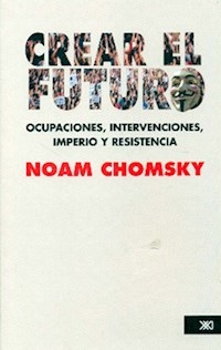 CREAR EL FUTURO - CHOMSKY NOAM