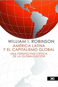 AMERICA LATINA Y EL CAPITALISMO GLOBAL UNA PERSPEC - ROBINSON WILLIAM I