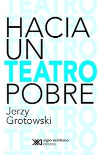 HACIA UN TEATRO POBRE - GROTOWSKI JERZY