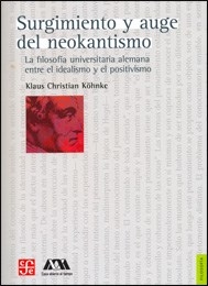 SURGIMIENTO Y AUGE DEL NEOKANTISMO - KOHNKE KLAUS C