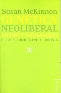 GENETICA NEOLIBERAL MITOS Y MORALEJAS PSICOLOGIA E - MCKINNON SUSAN