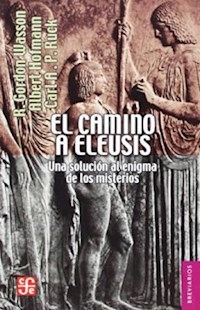 CAMINO A ELEUSIS UNA SOLUCION AL ENIGMA DE LOS MSI - GORDON WASSON R HOFMANN A RUCK