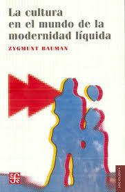 CULTURA EN EL MUNDO DE LA MODERNIDAD LIQUIDA - BAUMAN ZYGMUNT