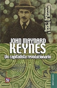 JOHN MAYNARD KEYNES UN CAPITALISTA REVOLUCIONARIO - BACKHOUSE R BATEMAN B