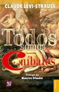 TODOS SOMOS CANIBALES - LEVI STRAUSS CLAUDE