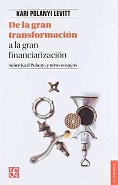 DE LA GRAN TRANSFORMACION A LA GRAN FINANCIARIZACI - POLANYI LEVITT KARI