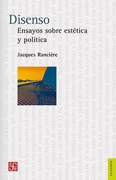 DISENSO ENSAYOS SOBRE ESTETICA Y POLITICA - RANCIERE JACQUES