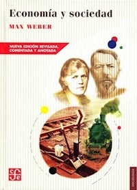 ECONOMIA Y SOCIEDAD EDICION REVISADA COMENTADA Y A - WEBER MAX