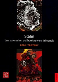 STALIN UNA VALORACION DEL HOMBRE Y SU INFLUENCIA - LEON TROTSKY