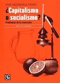 CAPITALISMO O SOCIALISMO PROBLEMAS DE LA TRANSICION - JOSE VALENZUELA FEIJO