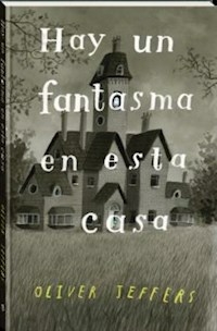 HASY UN FANTASMA EN ESTA CASA - OLIVER JEFFERS