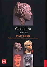 CLEOPATRA UNA VIDA - STACY SCHIFF