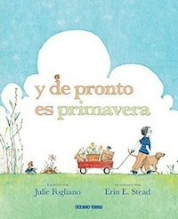 Y DE PRONTO ES PRIMAVERA - FOGLIANO JULIE STEAD ERIN