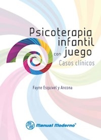 PSICOTERAPIA INFANTIL CON JUEGO CASOS CLINICOS - ESQUIVEL ANCONA FAYN