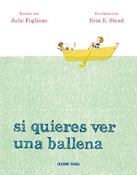 SI QUIERES VER UNA BALLENA - FOGLIANO JULIE STEAD ERIN