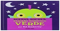 BUENAS NOCHES PEQUEÑO MONSTRUO VERDE - ED EMBERLEY