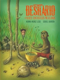 BESTIARIO DE SERES FANTÁSTICOS MEXICANOS - MUÑOZ LEDO NORMA BARRÓN ISRAEL