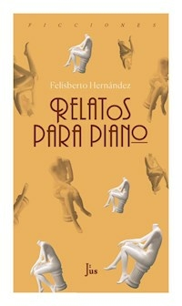 RELATOS PARA PIANO - FELISBERTO HERNANDEZ