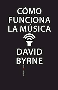 COMO FUNCIONA LA MUSICA - BYRNE DAVID