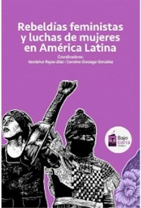 REBELDIAS FEMINISTAS Y LUCHAS DE MUJERES EN AMERIC - ITANDEHUI REYES DIAS CAROLINA
