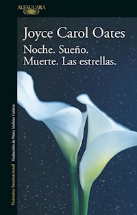 NOCHE SUEÑO MUERTE LAS ESTRELLAS - JOYCE CAROL OATES