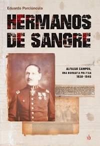 HERMANOS DE SANGRE ALFREDO CAMPOS UNA BIOGRAFIA - EDUARDO PORCIUNCULA