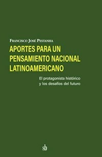 APORTES PARA UNPENSAMIENTO NACIONAL LATINOAMERICAN - FRANCISCO J PESTANHA
