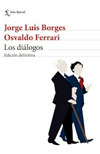 LOS DIALOGOS EDICION DEFINITIVA - JORGE L BORGES OSVALDO FERRARI