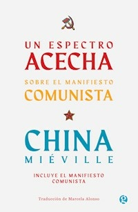 UN ESPECTRO ACECHA SOBRE EL MANIFIESTO COMUNISTA - CHINA MIEVILLE