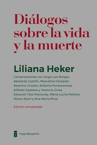 DIALOGOS SOBRE LA VIDA Y LA MUERTE - LILIANA HEKER