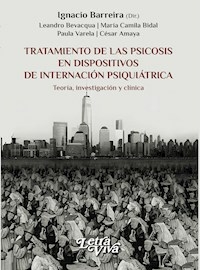 TRATAMIENTO DE LAS PSICOSIS EN DISPOSITIVOS DE INT - IGNACIO BARREIRA