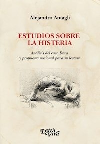 ESTUDIOS SOBRE LA HISTERIA ANALISIS CASO DORA - ALEJANDRO ANTAGLI