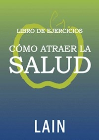 LIBRO DE EJERCICIOS DE COMO ATRAER LA SALUD - GARCIA CALVO LAIN