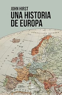 UNA HISTORIA DE EUROPA - JOHN HIRST