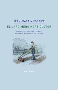 JARDINERO HORTICULTOR MANUAL PARA CULTIVAR CON EXITO - FORTIER JEAN MARTIN